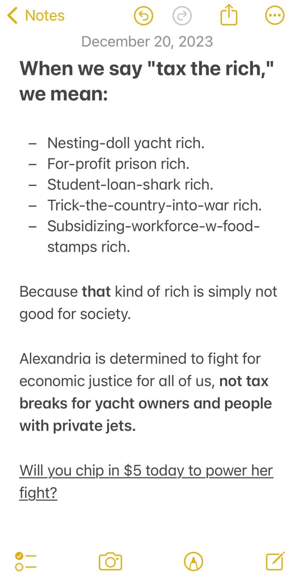 When we say tax the rich, we mean: nesting doll yacht rich. for-profit prison rich. student loan shark rich. subsidizing workforce with food stamps rich. because that kind of rich is simply not good for society. Alexandria is determined to fight for economic justice for all of us, not tax breaks for yacht owners and people with private jets. Will you chip in $5 today to power her fight?